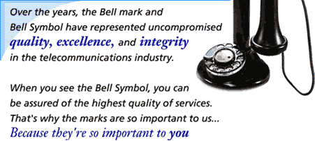 Over the years the Bell Mark and Bell Symbol have represented uncompromised quality, integrity and excellence in the telecommunications industry.